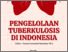 [thumbnail of Cover PENGELOLAAN TUBERKULOSIS DI INDONESIA]